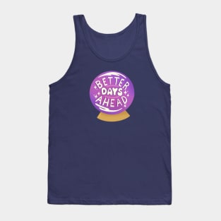 Better Days Ahead Tank Top